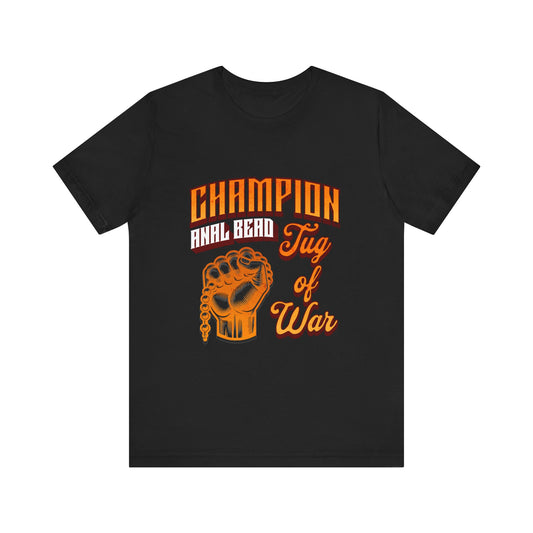 Champion Anal Bead Tug of War - Unisex T-Shirt