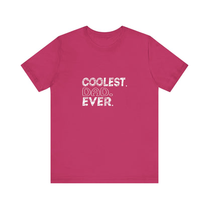 Coolest. Dad. Ever. - Unisex T-Shirt