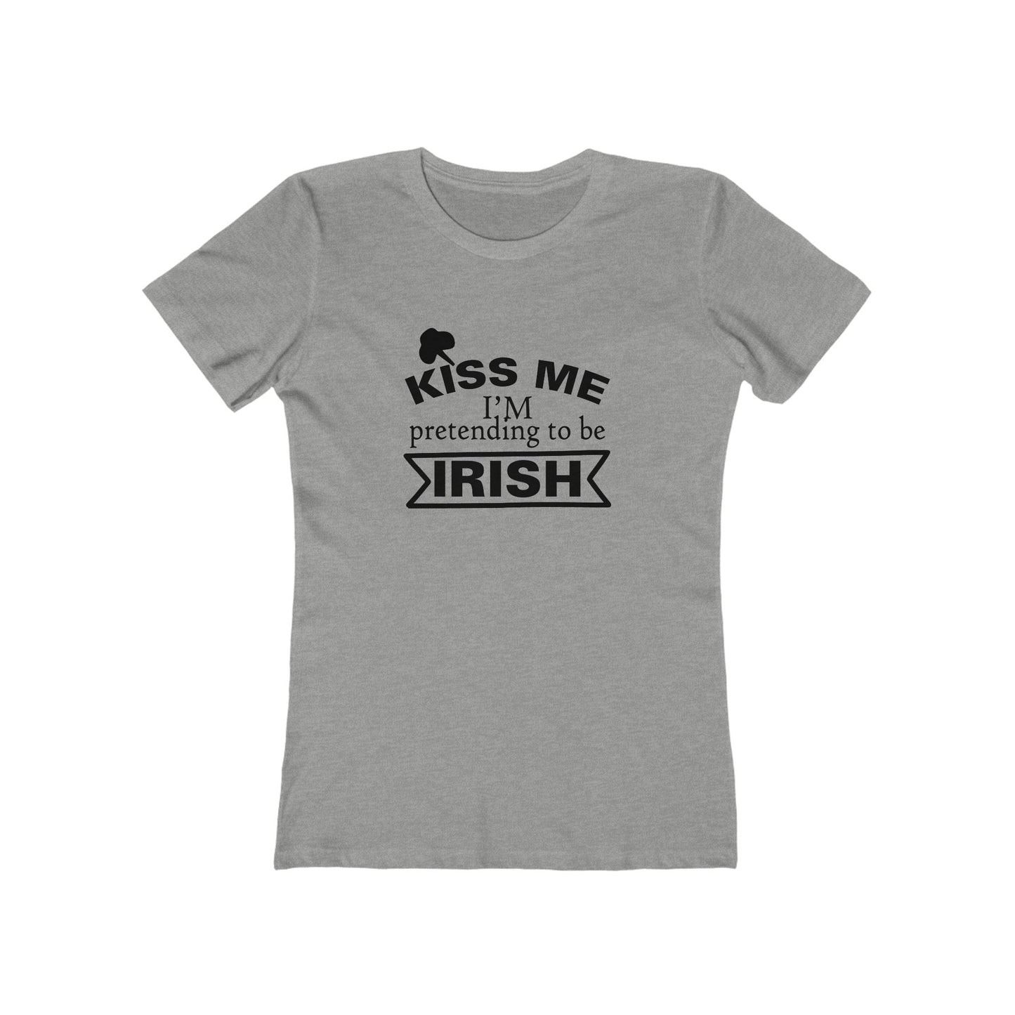 Kiss Me, I'm pretending to be Irish - Women's T-shirt