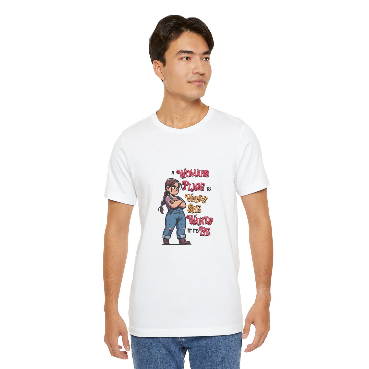 A Womans Place Is Where She Wants It To Be - Unisex T-Shirt