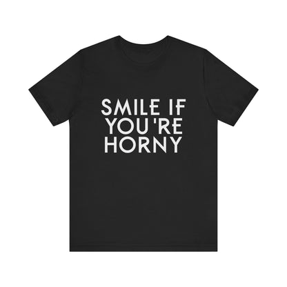 Smile If You're Horny - Unisex T-Shirt