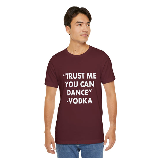 Trust Me You Can Dance 2 - Unisex T-Shirt