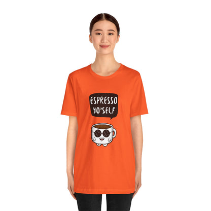 Espresso Yo'Self 2 - Unisex T-Shirt