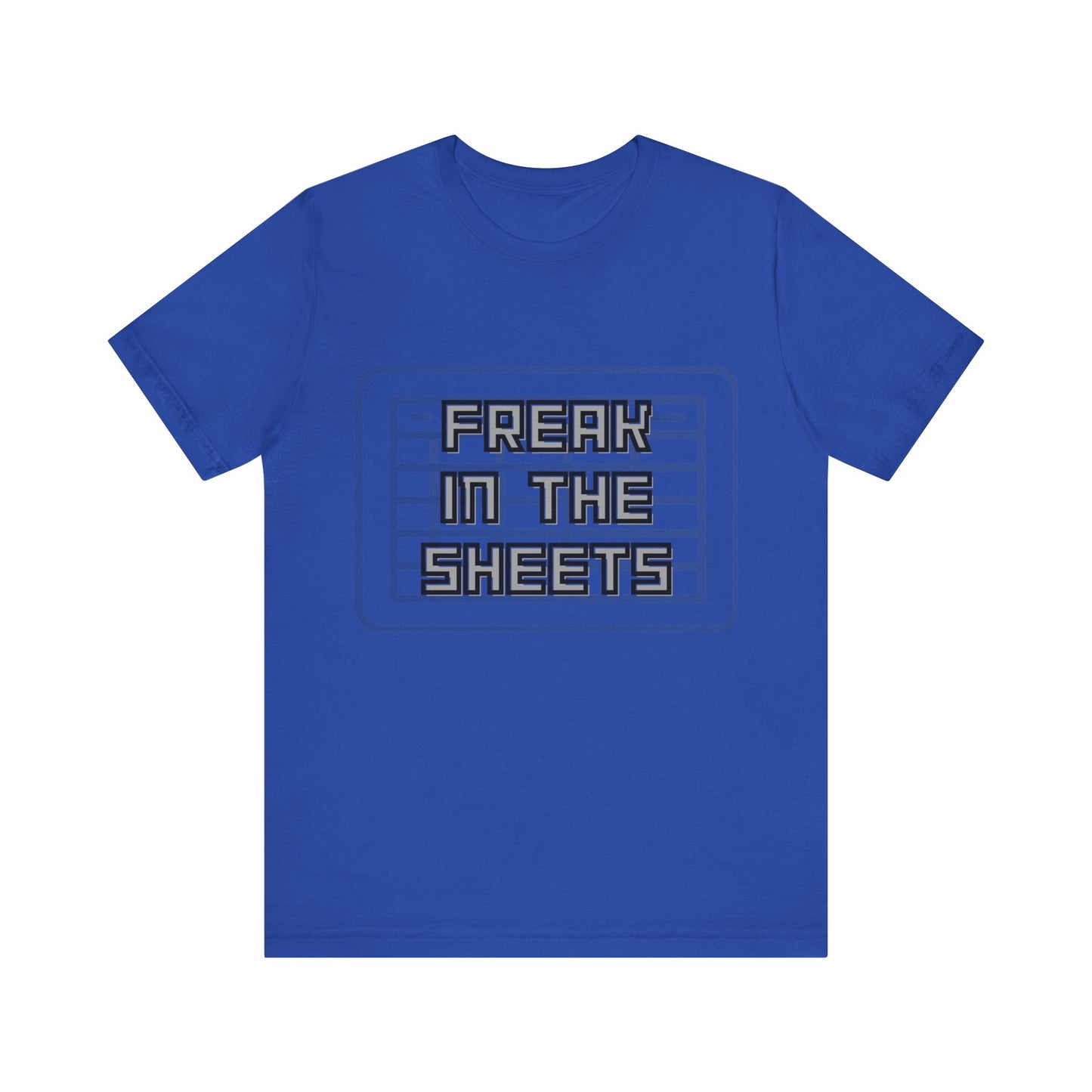 Freak in the Sheets - Unisex T-Shirt