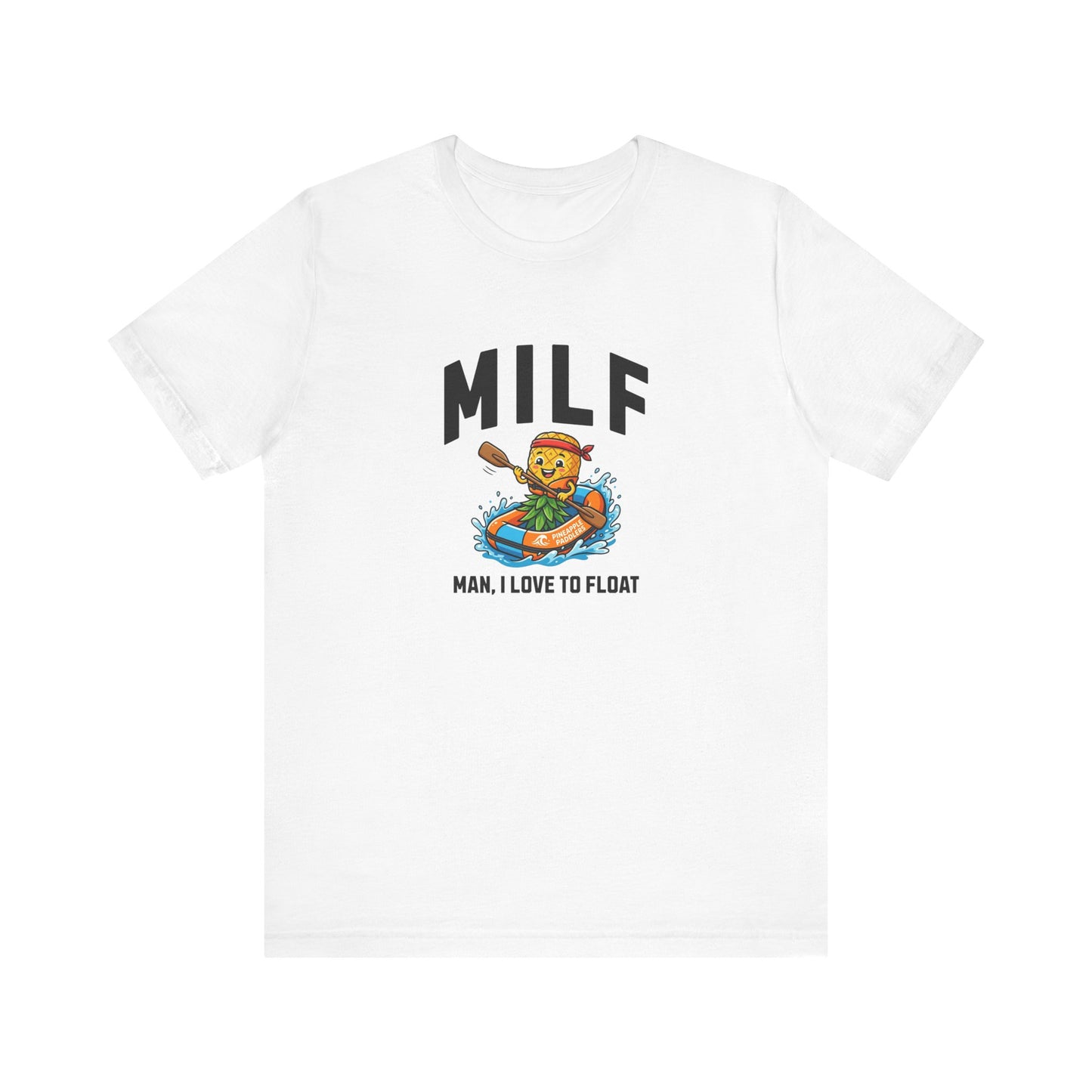 MILF - Man I Love to Float - Unisex T-Shirt