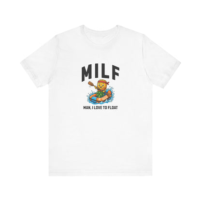 MILF - Man I Love to Float - Unisex T-Shirt