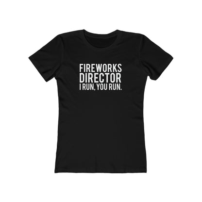 Fireworks Director I Run, You Run. - Women's T-shirt