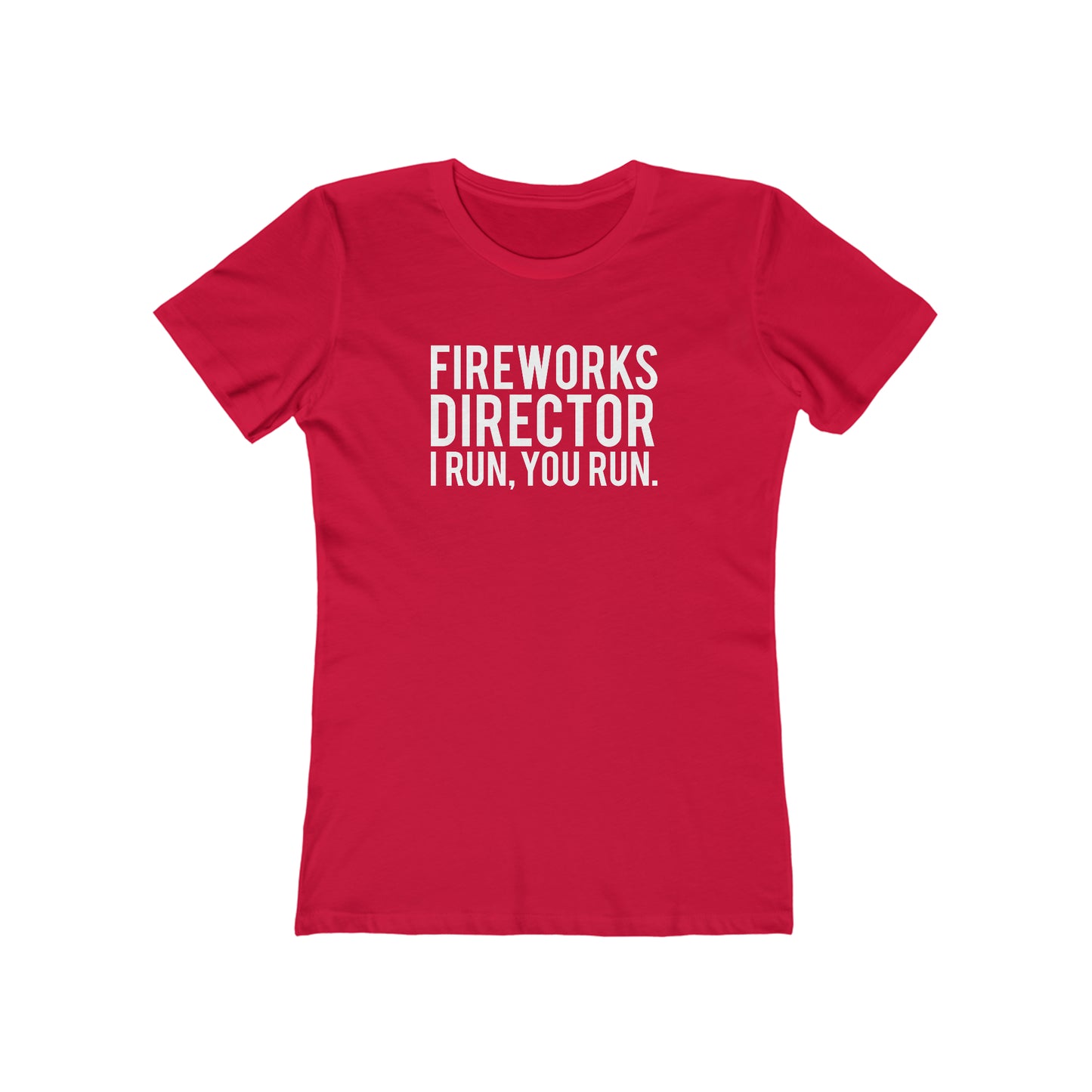 Fireworks Director I Run, You Run. - Women's T-shirt