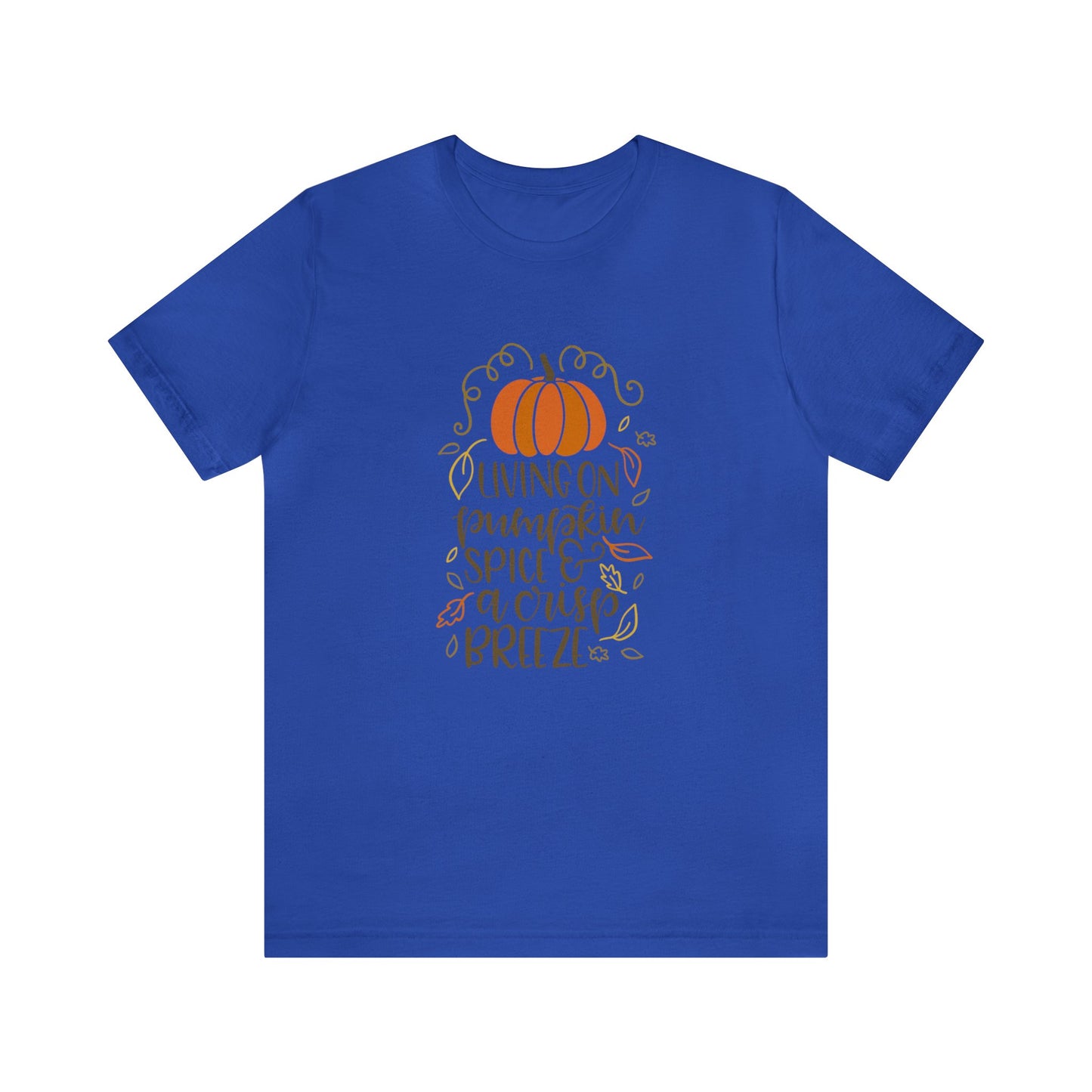 Living On Pumpkin Spice - Unisex T-Shirt