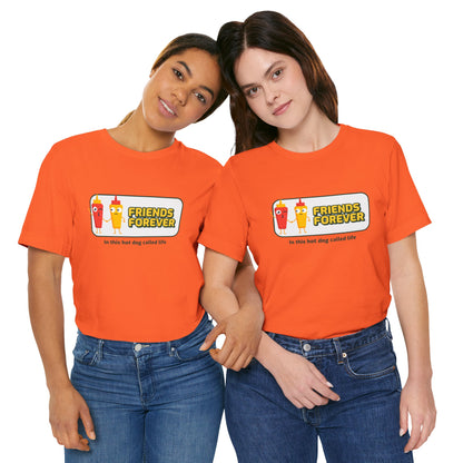 Friends Forever In This Hot Dog Called Life - Unisex T-Shirt