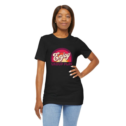 Enjoy Group Play - Unisex T-Shirt