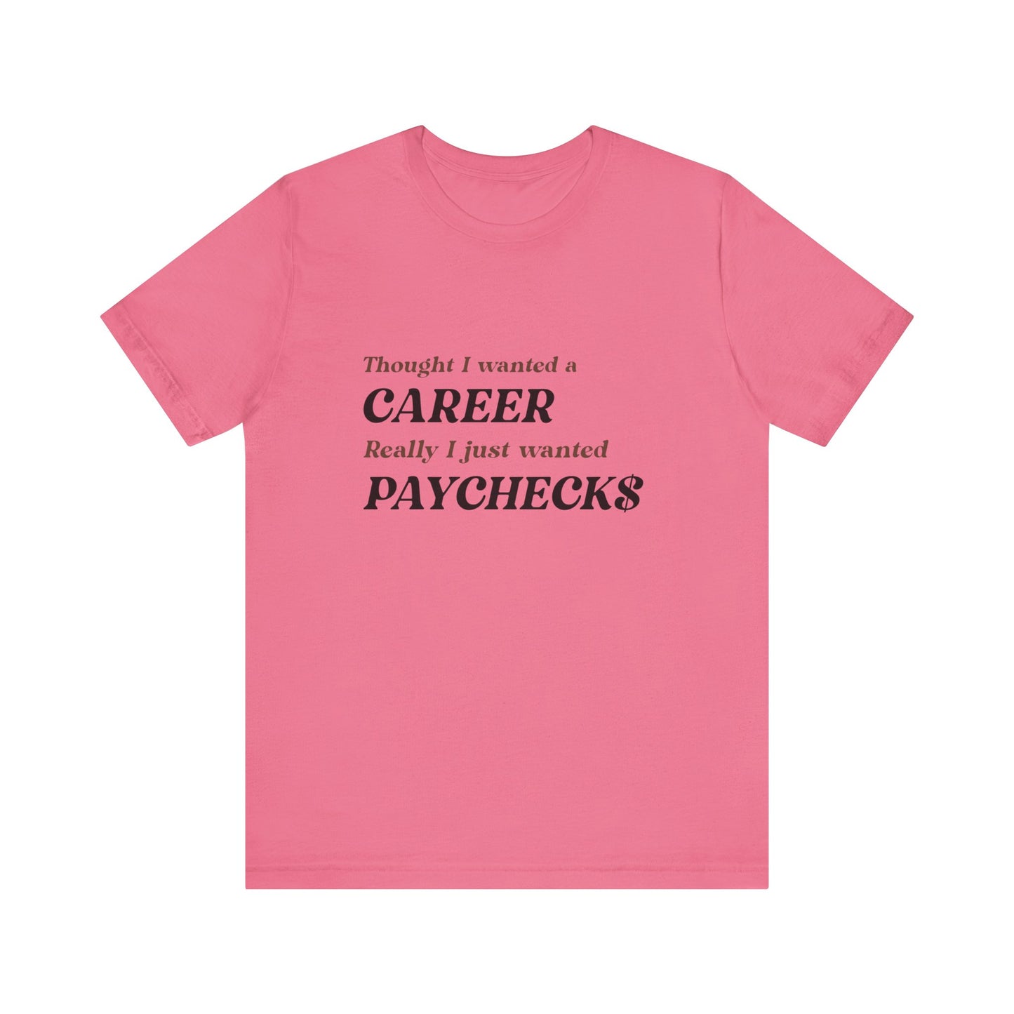 Career vs Paychecks - Unisex T-Shirt