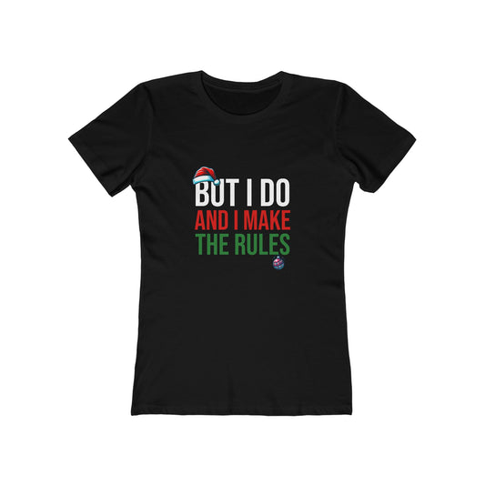 But I Do And I Make The Rules - Women's T-shirt