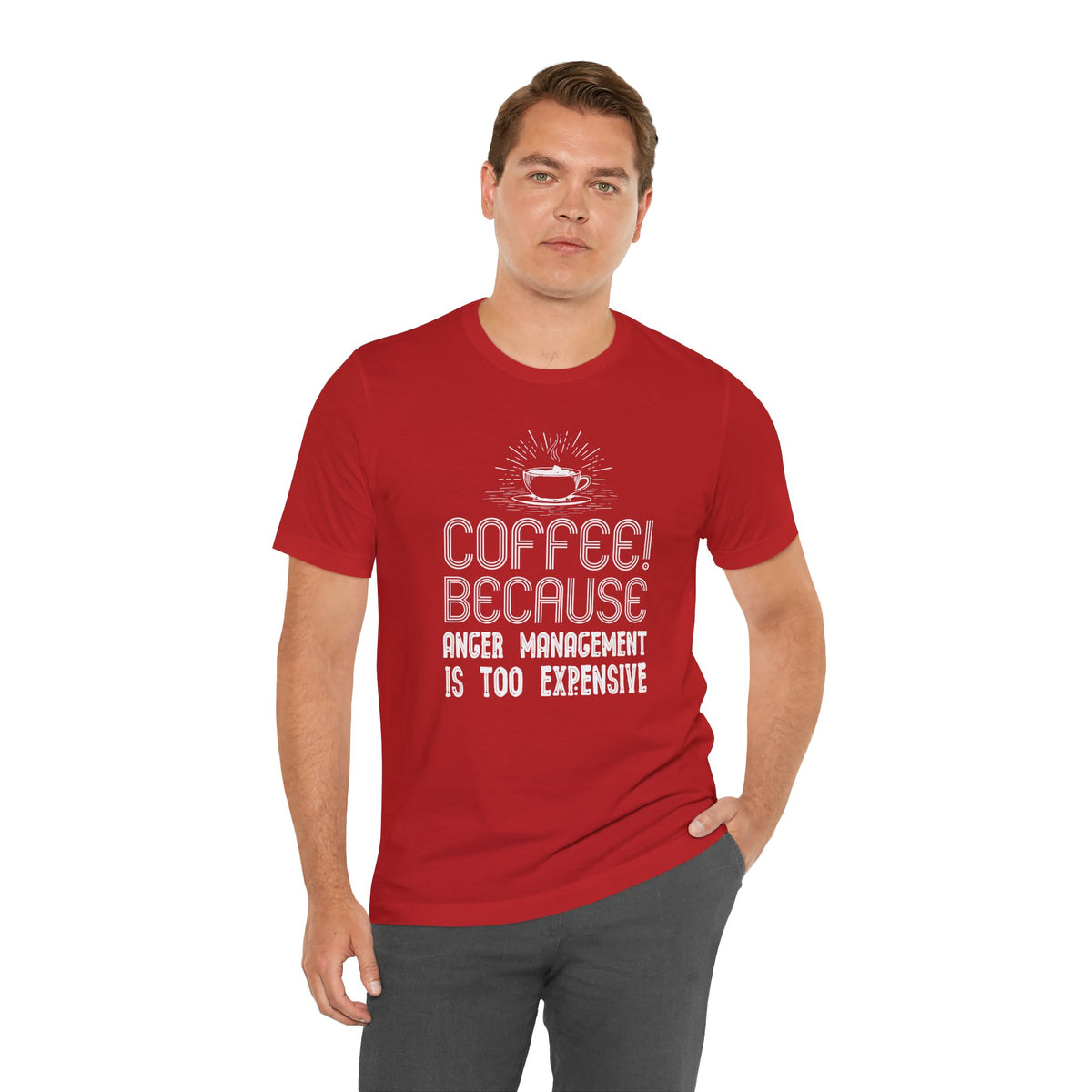 Coffee Because Anger Management Is Too Expensive - Unisex T-Shirt