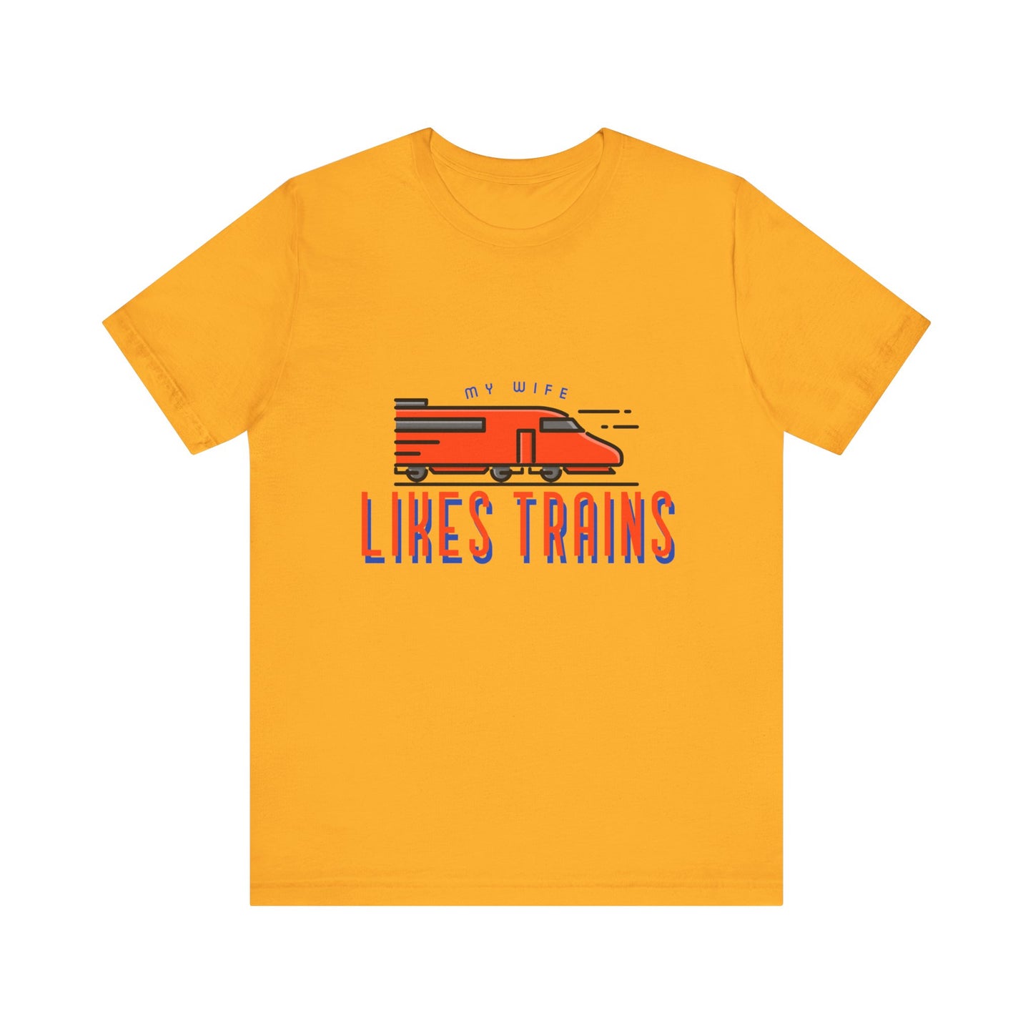 My Wife Likes Trains - Unisex T-Shirt