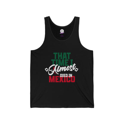 That Time I Almost Died In Mexico - Unisex Tank Top