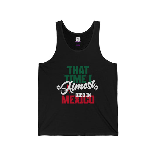 That Time I Almost Died In Mexico - Unisex Tank Top