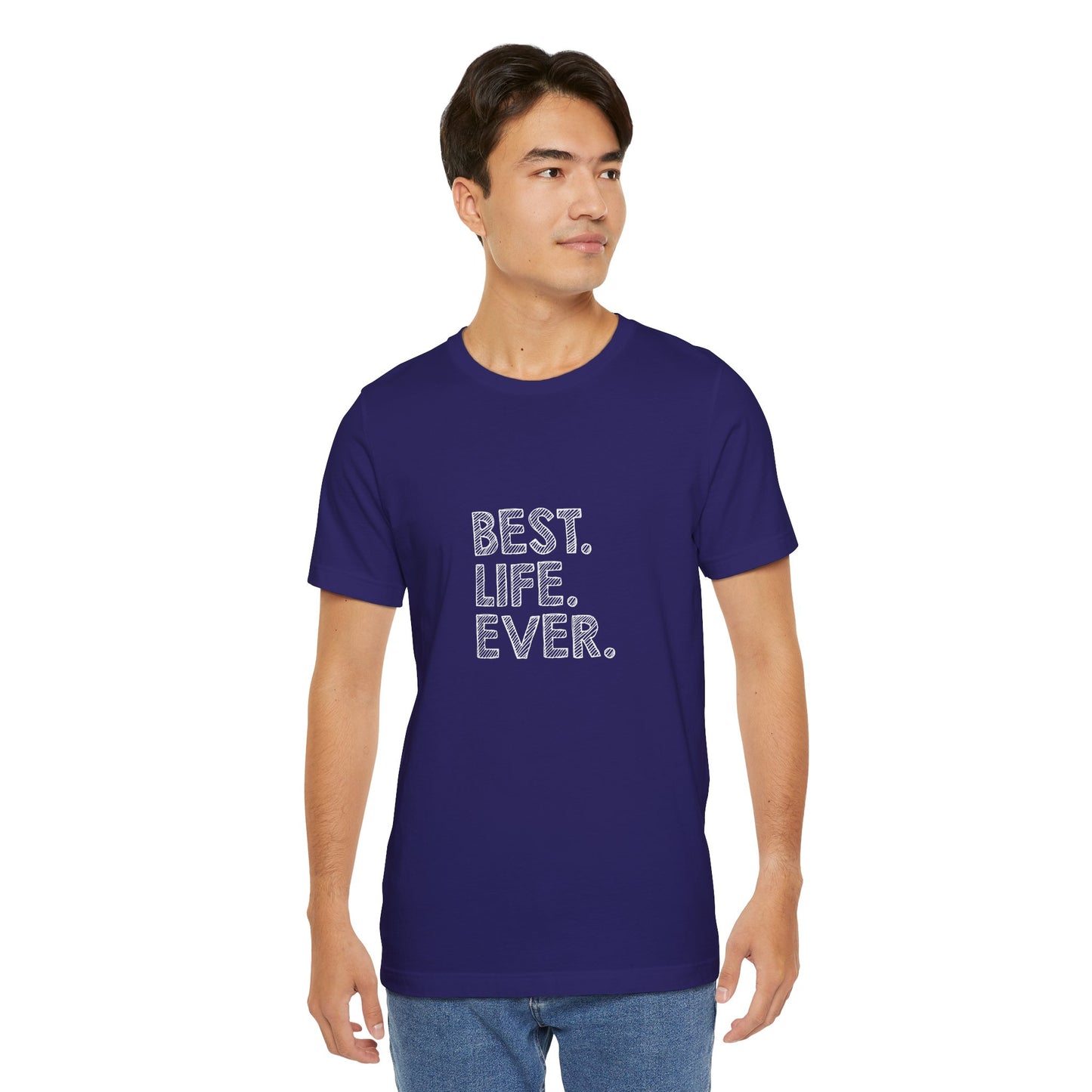 Best. Life. Ever. - Unisex T-Shirt