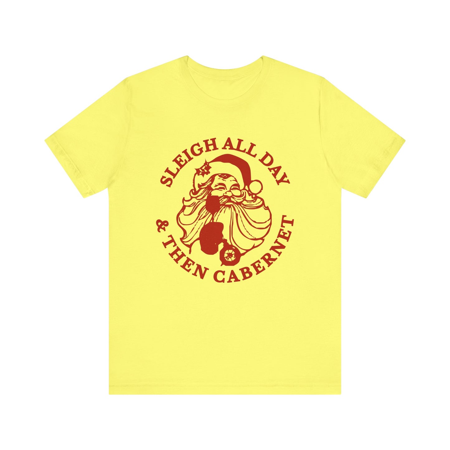Sleigh All Day And Then Cabernet - Unisex T-Shirt