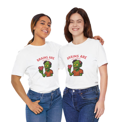 Brains Are For Sharing - Unisex T-Shirt