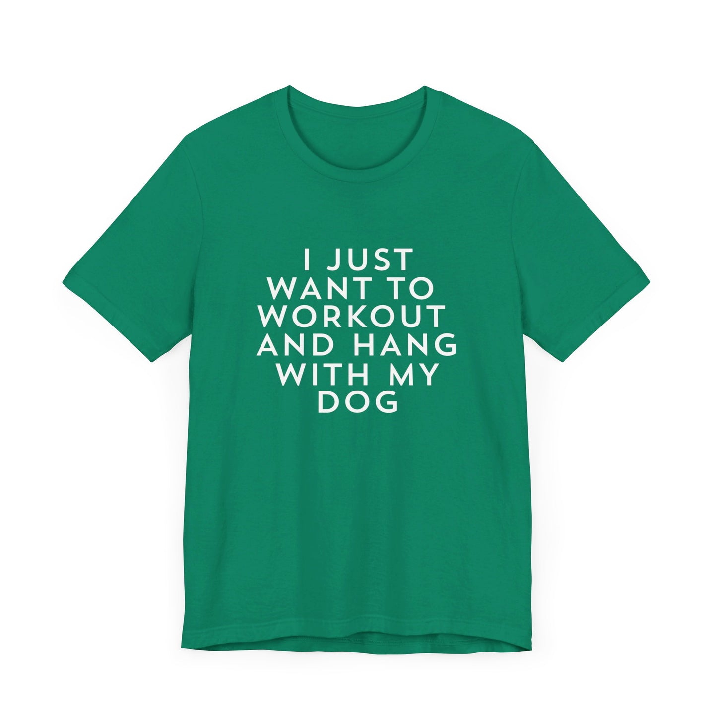 I Just Want to Workout and Hang with my Dog - Unisex T-Shirt