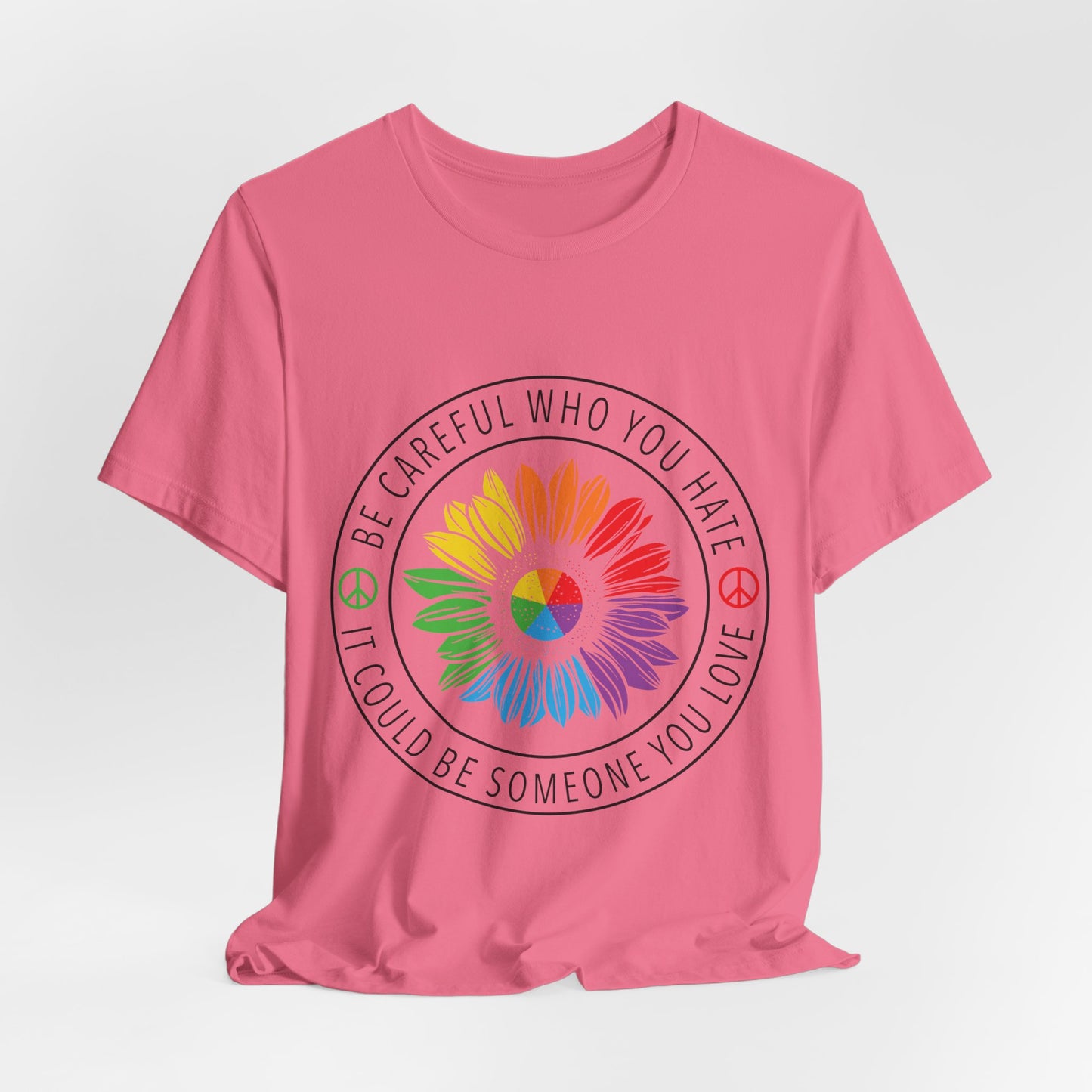 Be Careful Who You Hate It—Flower Petals - Unisex T-Shirt