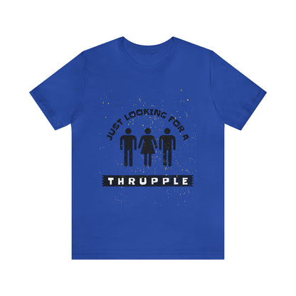 Just Looking for a Thrupple 2 - Unisex T-Shirt