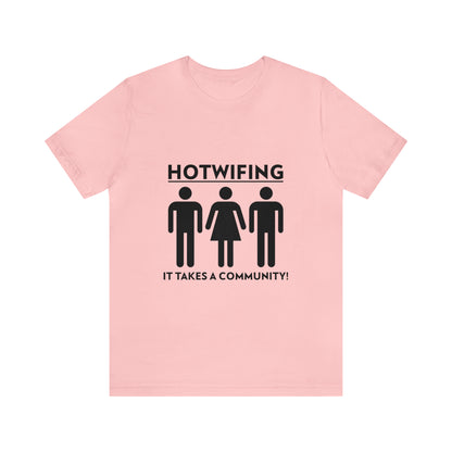 Hotwifing: It Takes A Community! - Unisex T-Shirt