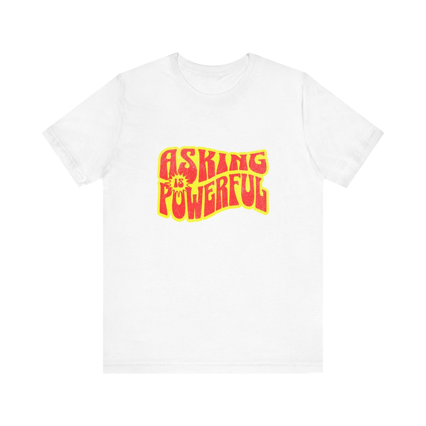 Asking Is Powerful - Unisex T-Shirt
