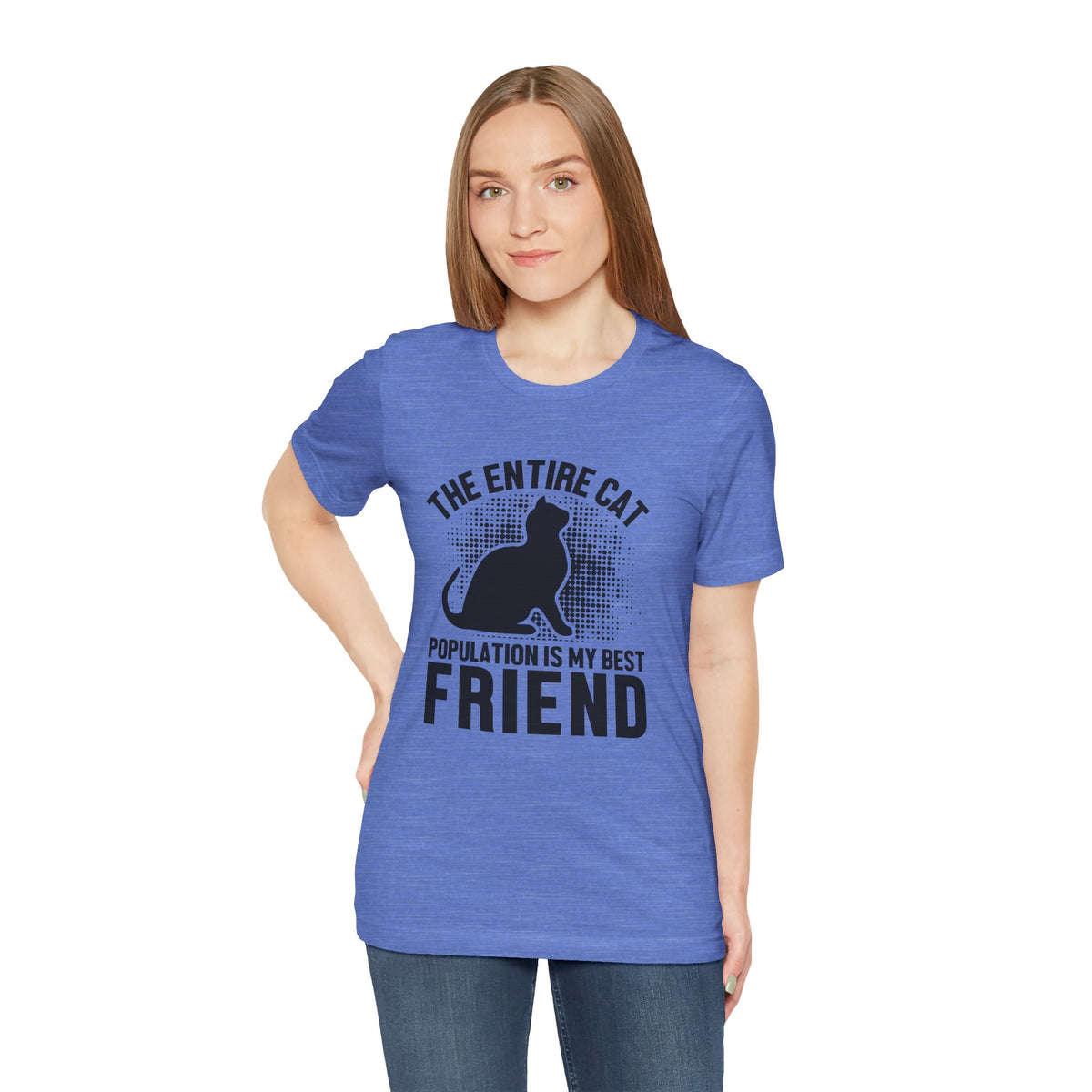 The Entire Cat Population Is My Best Friend - Unisex T-Shirt