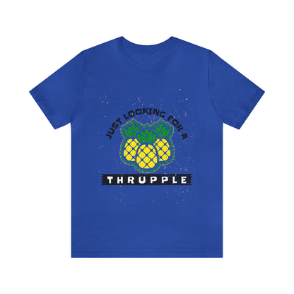 Just Looking For A Thrupple with Pineapples - Unisex T-Shirt