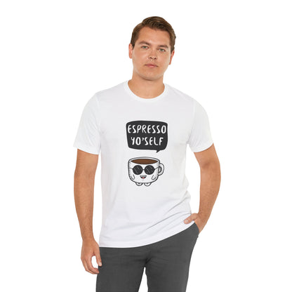 Espresso Yo'Self 2 - Unisex T-Shirt