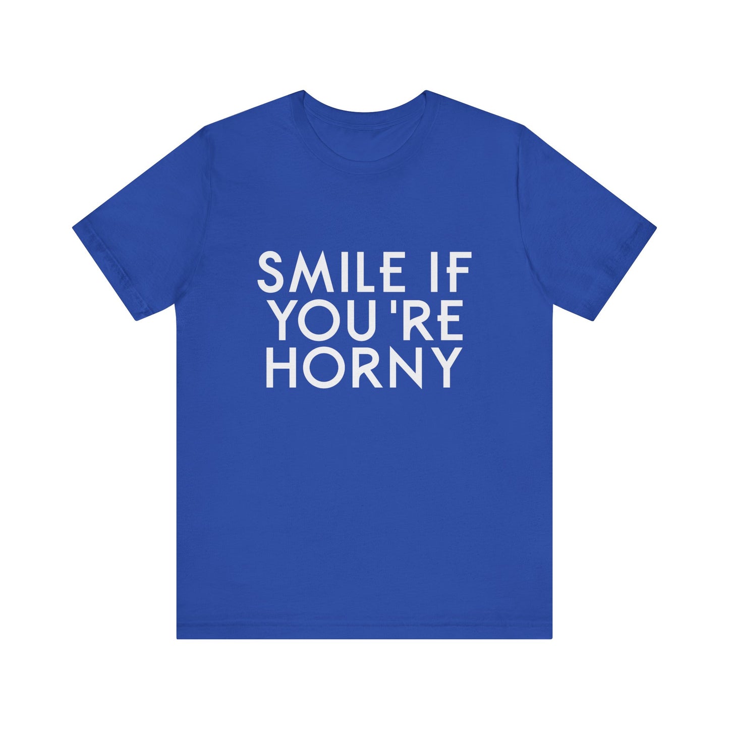 Smile If You're Horny - Unisex T-Shirt
