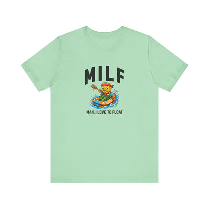 MILF - Man I Love to Float - Unisex T-Shirt