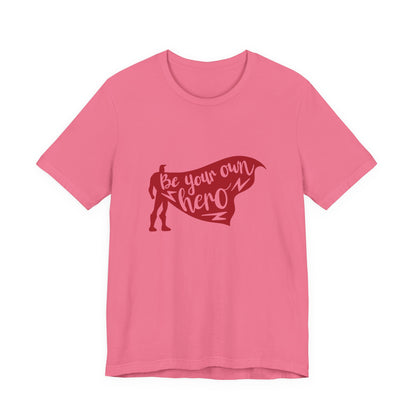 Be Your Own Hero - Unisex T-Shirt