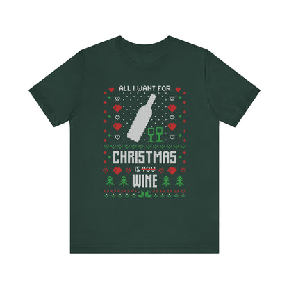All I Want for Christmas is You (Wine) - Unisex T-Shirt
