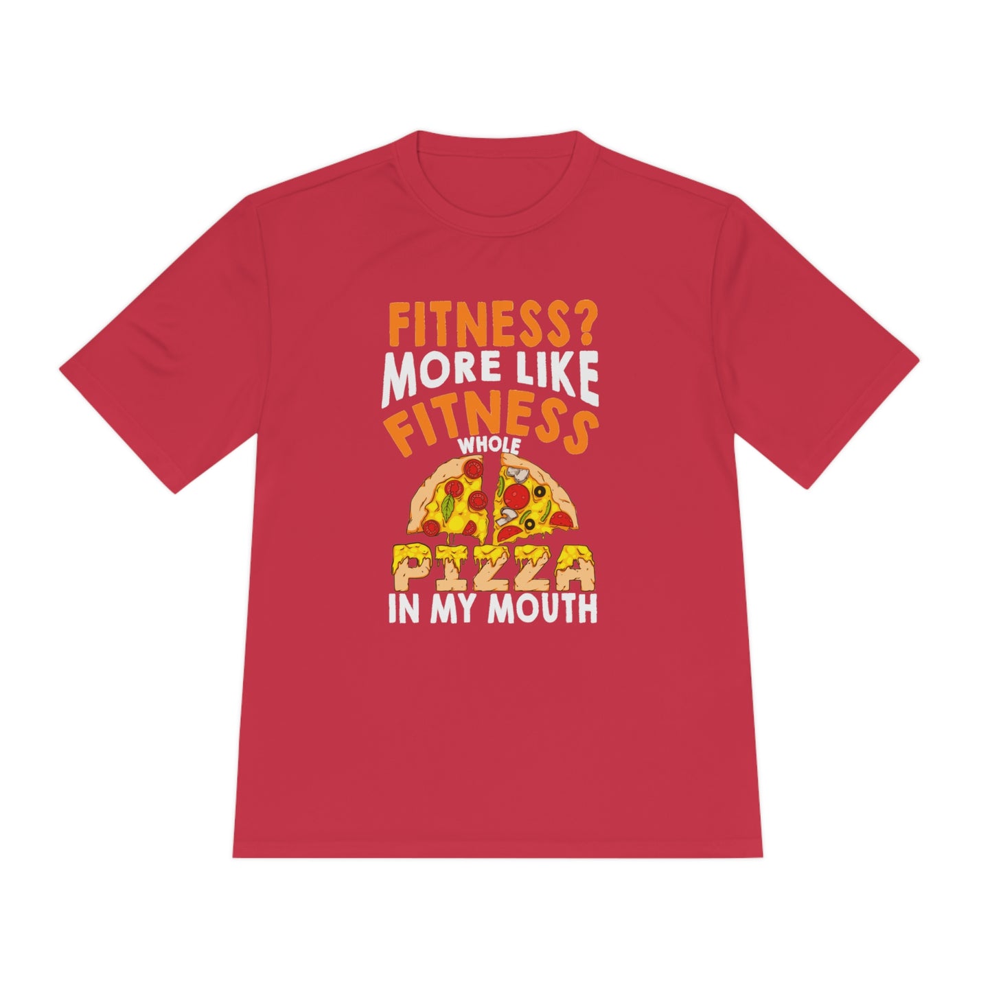 Fitness More Like Fitness Whole Pizza In My Mouth - Unisex Sport-Tek Shirt