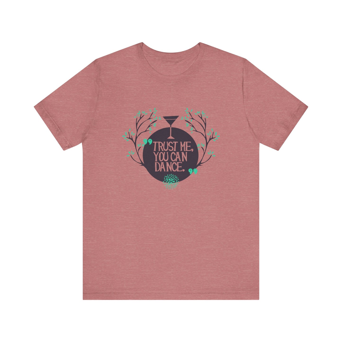 Trust Me You Can Dance - Unisex T-Shirt