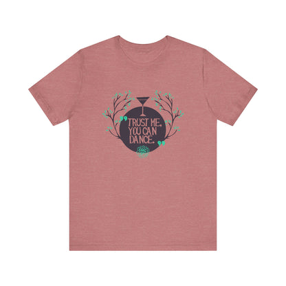 Trust Me You Can Dance - Unisex T-Shirt