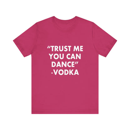 Trust Me You Can Dance 2 - Unisex T-Shirt