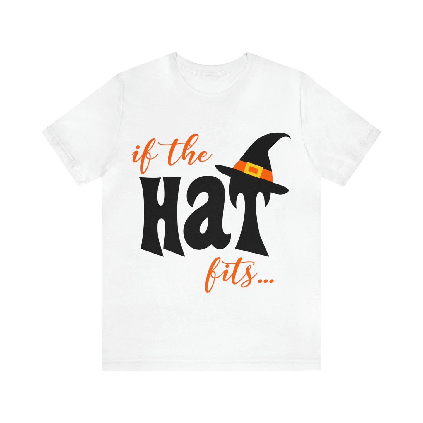IF The Hat Fits - Unisex T-Shirt