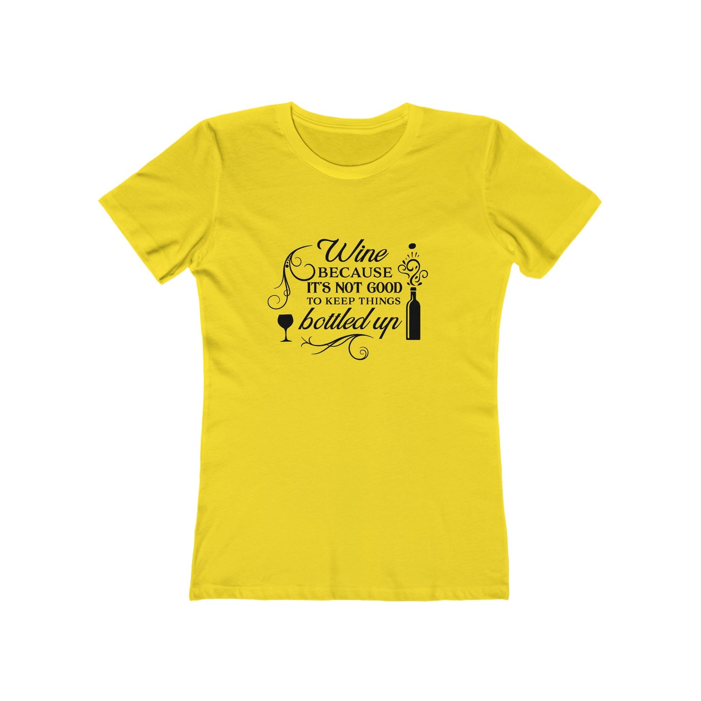 Wine Because It's Not Good To Keep Things Bottled Up - Women's T-shirt