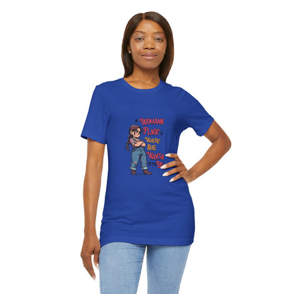 A Womans Place Is Where She Wants It To Be - Unisex T-Shirt