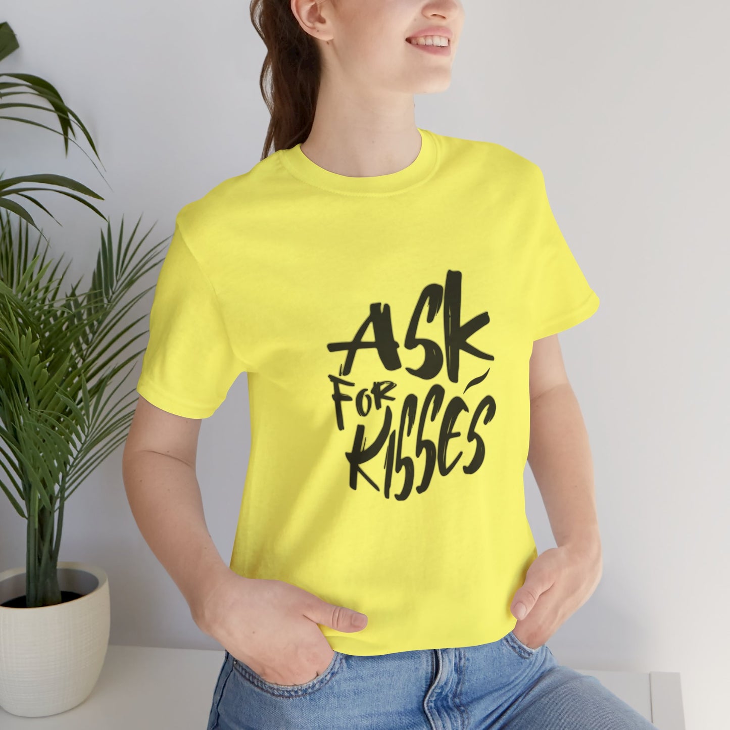 Ask for Kisses - Unisex T-Shirt