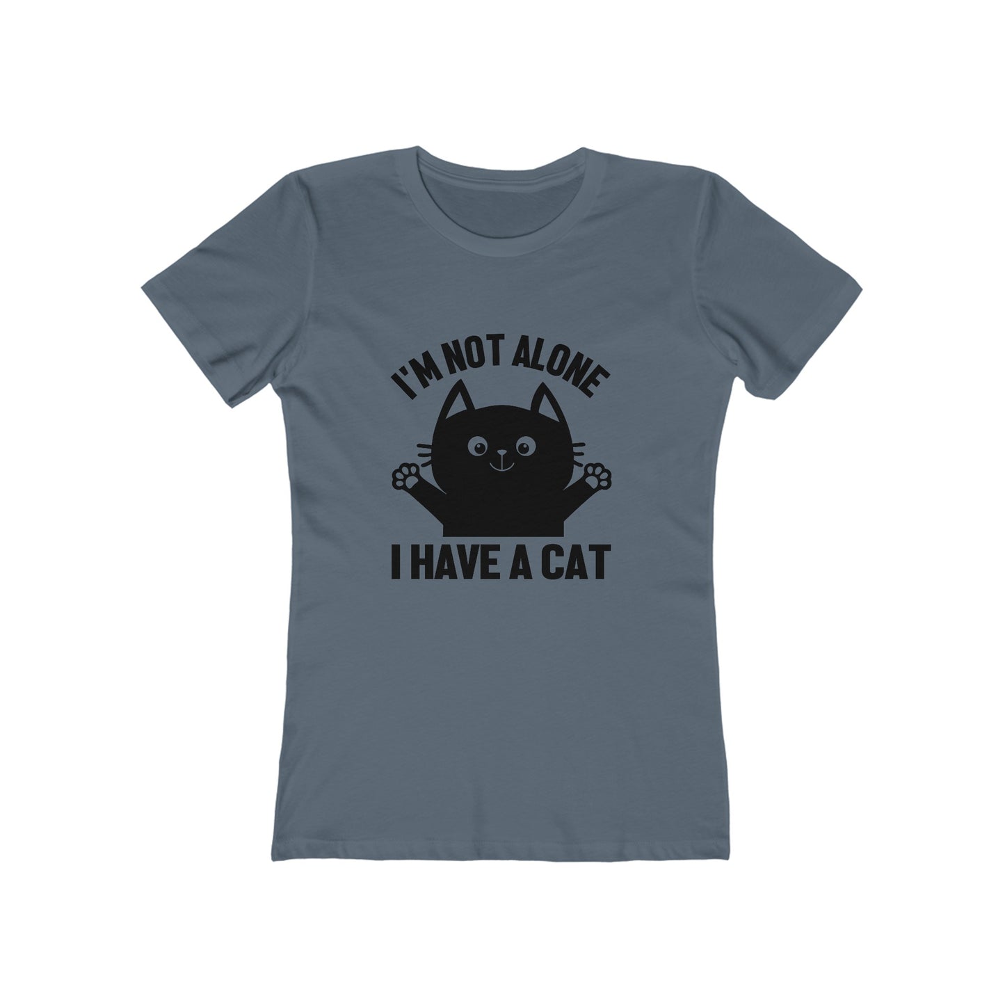 I'm Not Alone I Have A Cat - Women's T-shirt