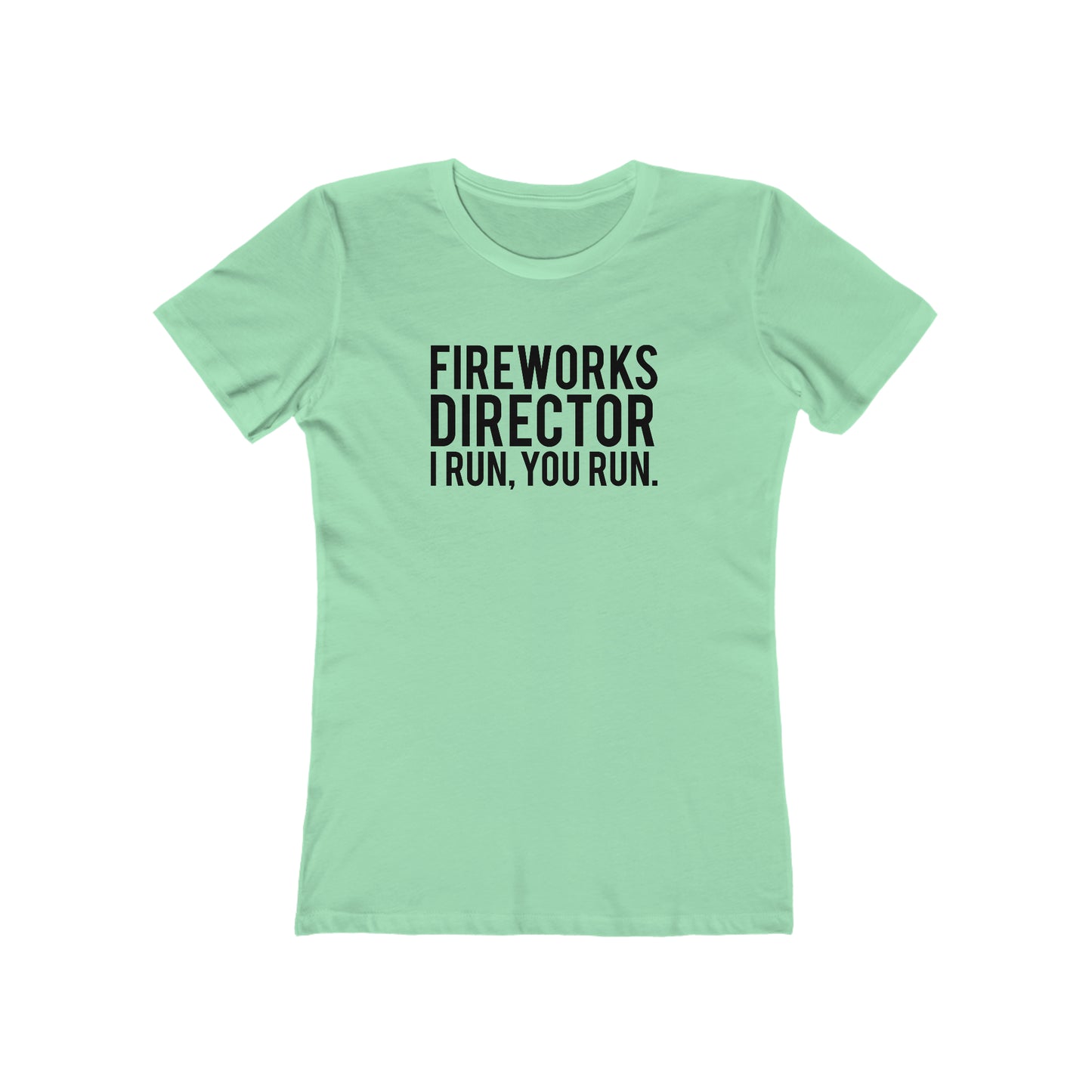 Fireworks Director I Run, You Run. - Women's T-shirt