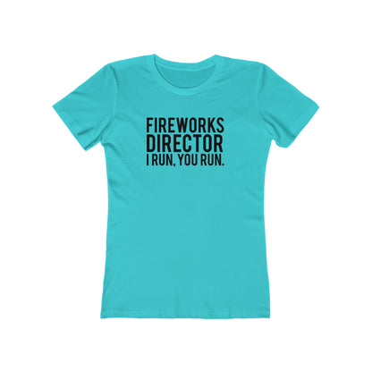 Fireworks Director I Run, You Run. - Women's T-shirt