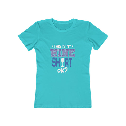 This Is My Wine Shirt, Ok? - Women's T-shirt
