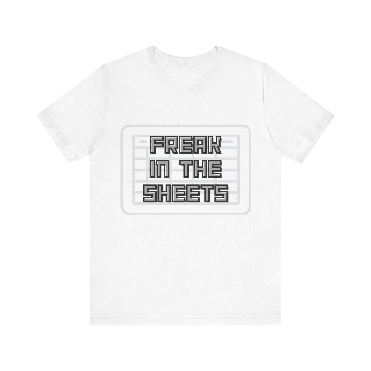 Freak in the Sheets - Unisex T-Shirt