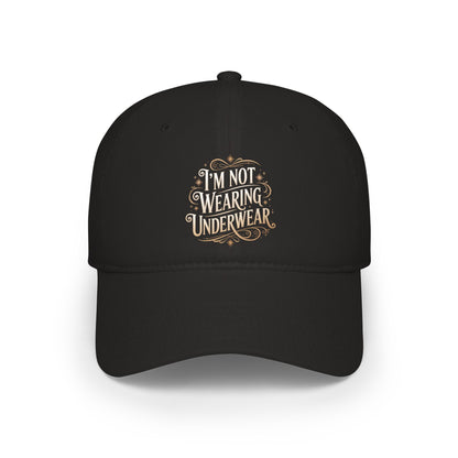 I'm Not Wearing Underwear - Baseball Cap